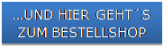 Textfeld: UND HIER GEHTS  ZUM BESTELLSHOP